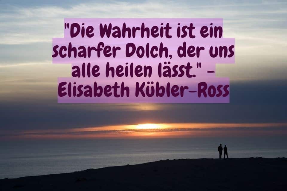 Spaziergang am Meer und Zitat: "Die Wahrheit ist ein scharfer Dolch, der uns alle heilen lässt." - Elisabeth Kübler-Ross 230 Kraft gebende Sprüche