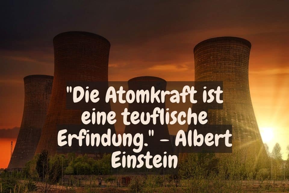 Kühltürme eines Atomkraftwerkes und Zitat: "Die Atomkraft ist eine teuflische Erfindung." - Albert Einstein