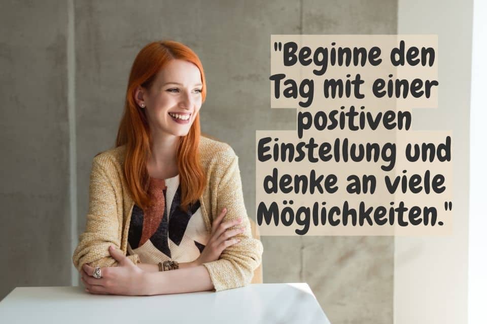 Frau mit Zitat: "Beginne den Tag mit einer positiven Einstellung und denke an viele Möglichkeiten."