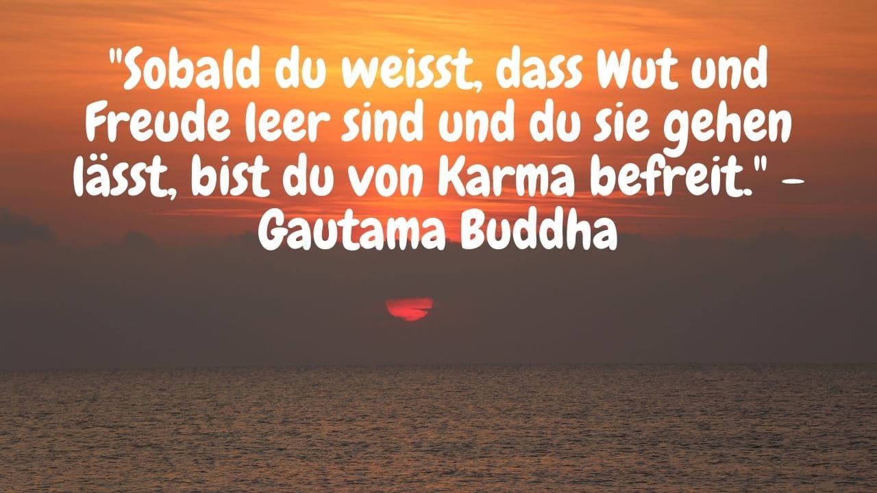 Sonnenaufgang, Morgenrot am Merr mit Buddha Zitat: "Sobald du weisst, dass Wut und Freude leer sind und du sie gehen lässt, bist du von Karma befreit." - Gautama Buddha