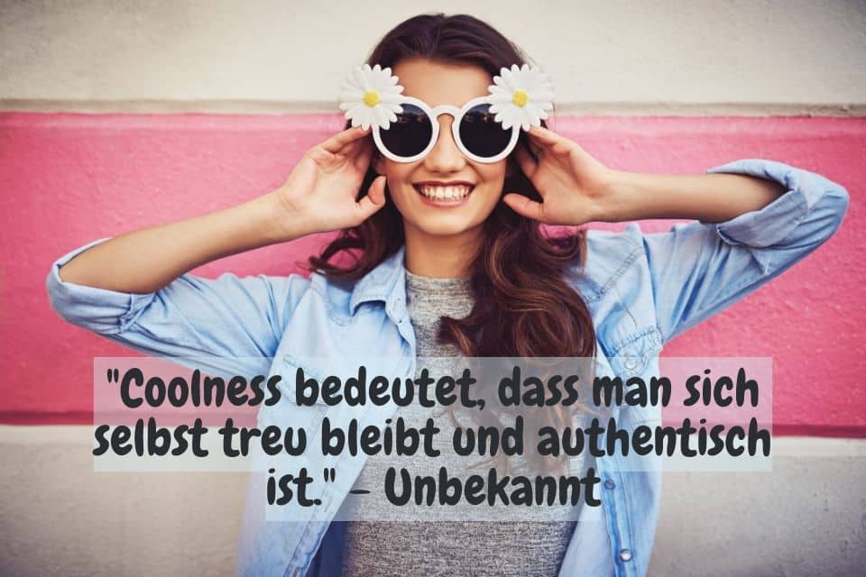 Frau mit Sonnenbrille und Blumen. Zitat: "Coolness bedeutet, dass man sich selbst treu bleibt und authentisch ist." - Unbekannt