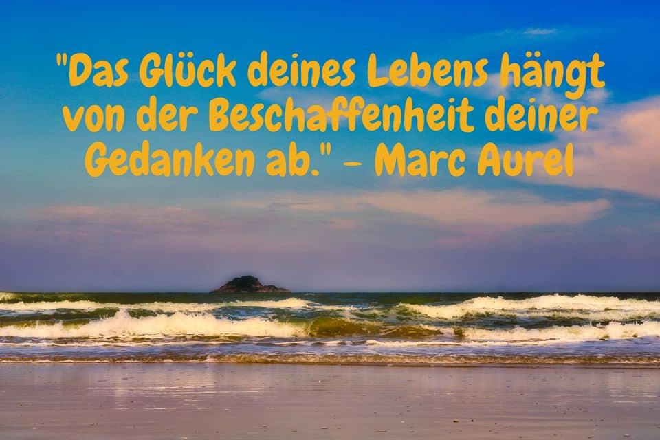 Bucht und Zitat: "Das Glück deines Lebens hängt von der Beschaffenheit deiner Gedanken ab." - Marc Aurel