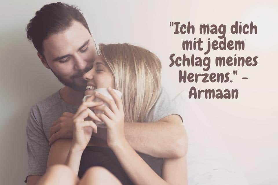 Eine Frau und ein Mann erzählen sich - Ich liebe dich Sprüche "Ich mag dich mit jedem Schlag meines Herzens." - Armaan