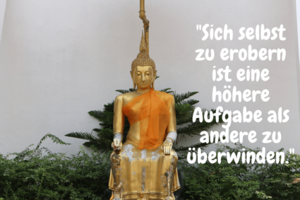 Persönliche Entwicklung Weisheiten von Buddha -"Sich selbst zu erobern ist eine höhere Aufgabe als andere zu überwinden."