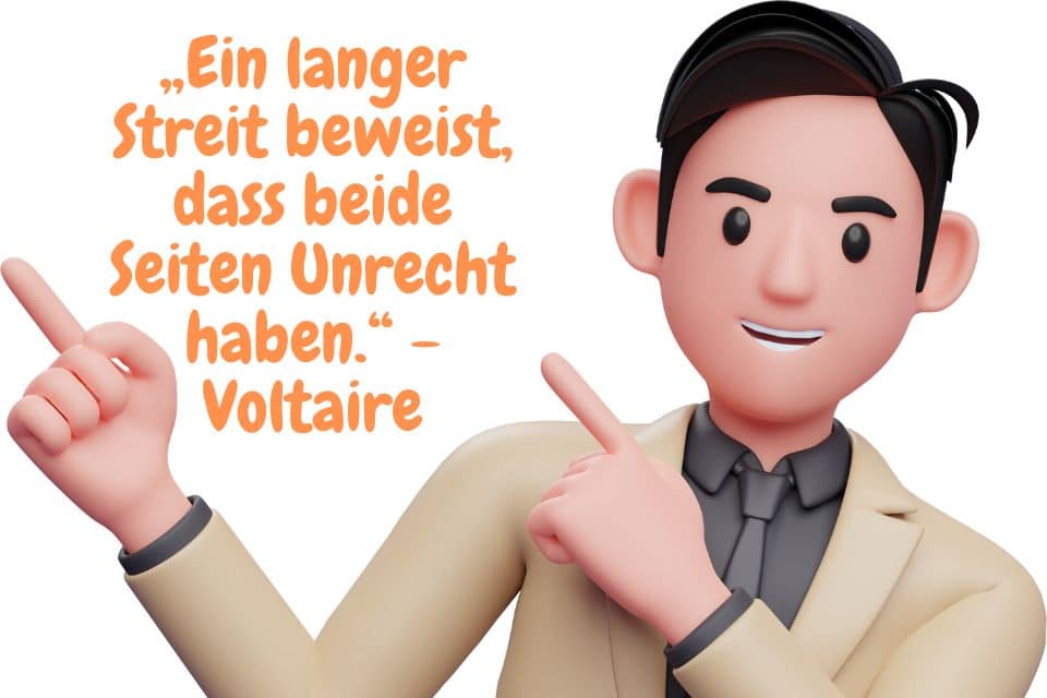 Männchen mit Zitat: „Ein langer Streit beweist, dass beide Seiten Unrecht haben.“ - Voltaire