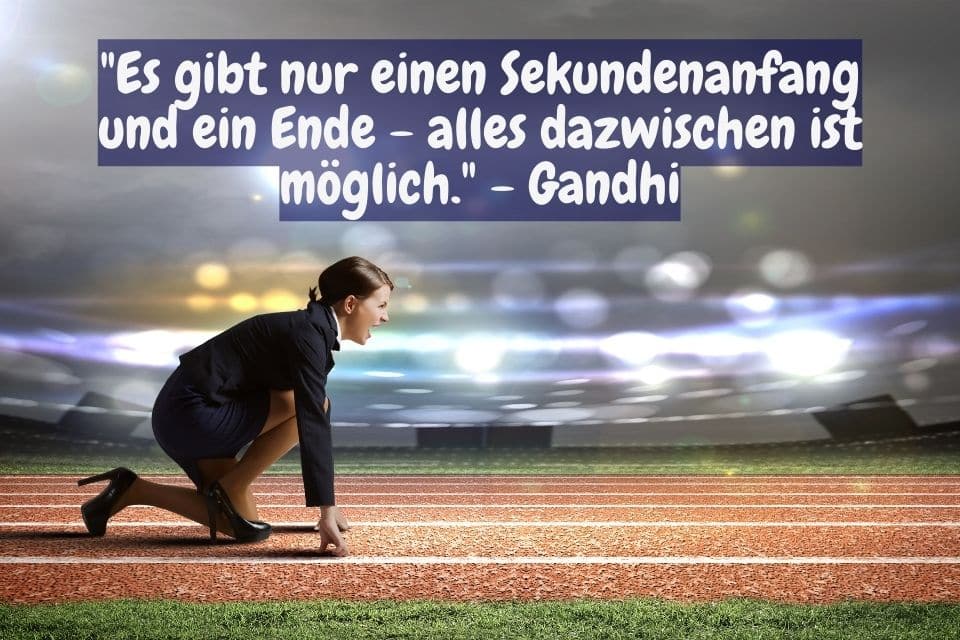 Frau am Start mit hohen Schuhen und Spruch: "Es gibt nur einen Sekundenanfang und ein Ende - alles dazwischen ist möglich." - Gandhi