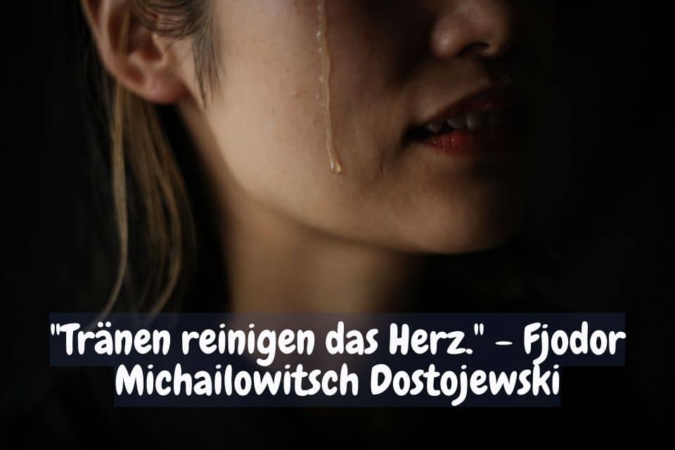 Weinende Frau mit Zitat: "Tränen reinigen das Herz." - Fjodor Michailowitsch Dostojewski