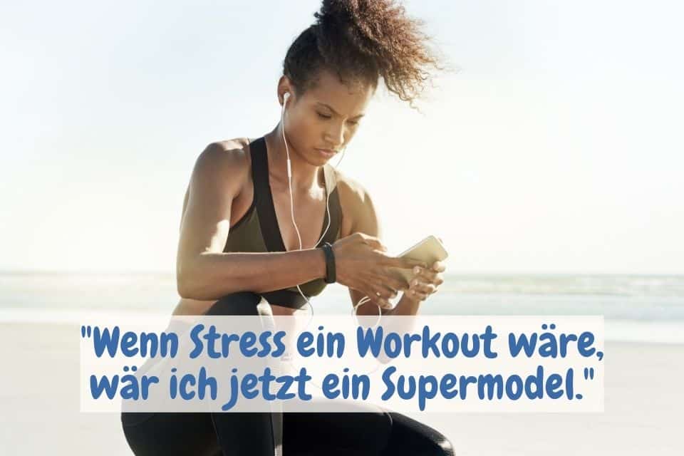Frau nach dem Training und Spruch: "Wenn Stress ein Workout wäre, wär ich jetzt ein Supermodel."