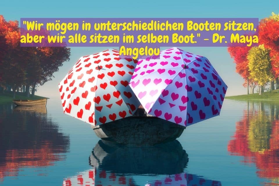 Ein Ruderboot mit zwei Regenschirmen mit roten Herzen und Zitat: "Wir mögen in unterschiedlichen Booten sitzen, aber wir alle sitzen im selben Boot." - Dr. Maya Angelou